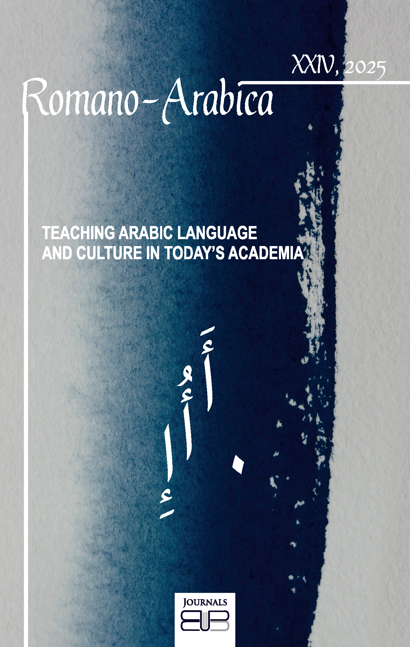 					View Vol. 25 No. 1 (2025): ROMANO-ARABICA TEACHING ARABIC LANGUAGE AND CULTURE IN TODAY`S ACADEMIA
				