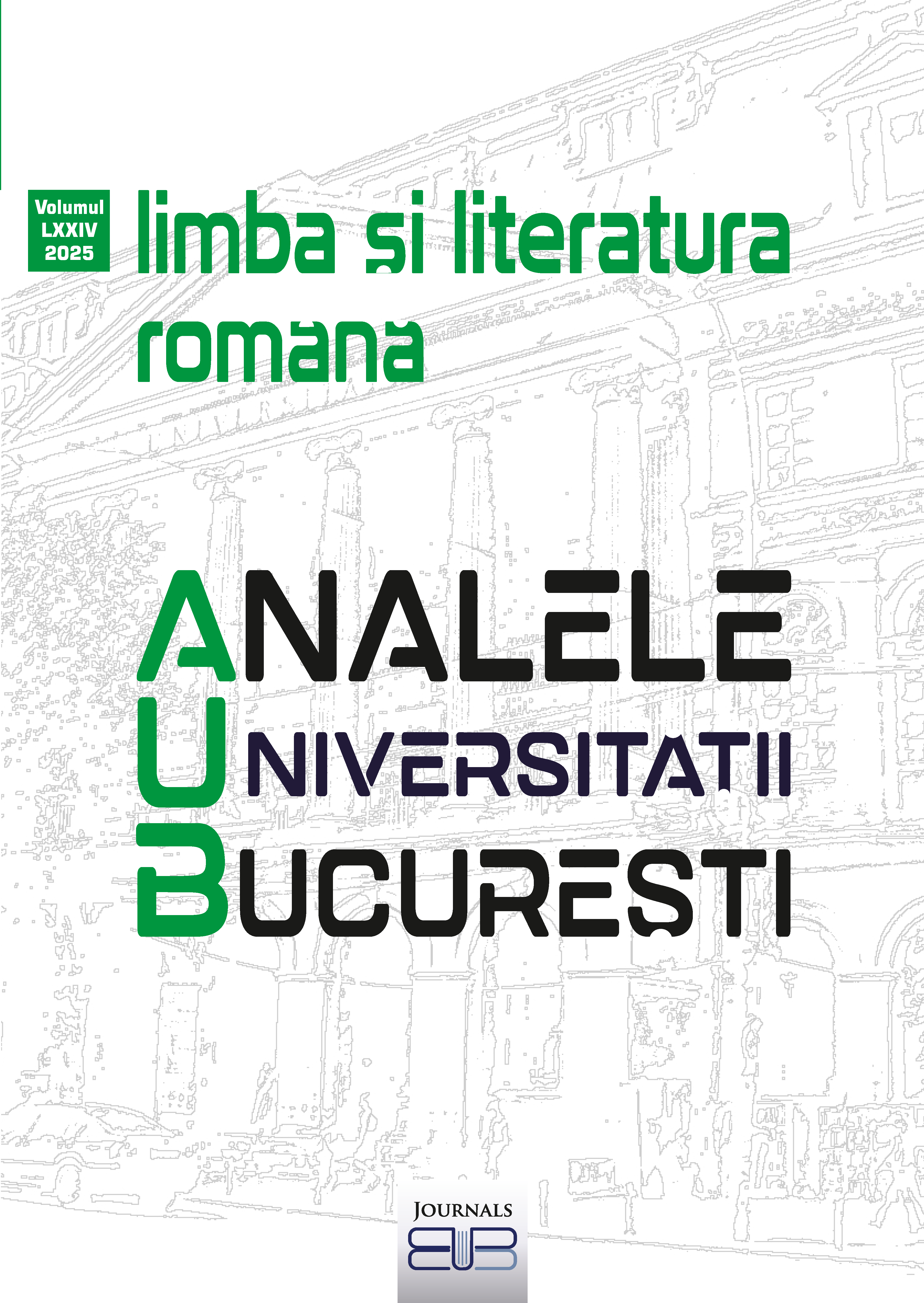 					View Vol. 74 No. 1 (2025): ANALELE UNIVERSITĂŢII BUCUREŞTI. LIMBA ŞI LITERATURA ROMÂNĂ
				