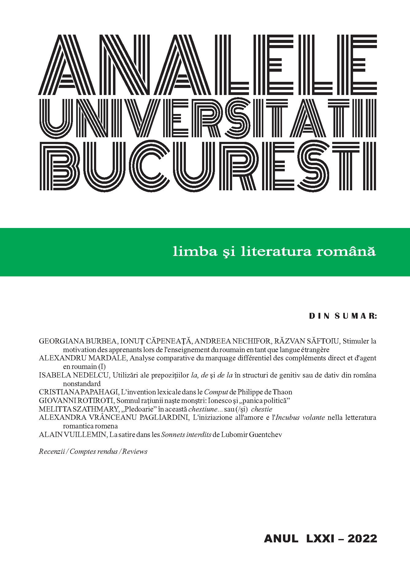 					Vizualizare Volum 71 Nr. 1 (2022): ANALELE UNIVERSITĂŢII BUCUREŞTI LIMBA ŞI LITERATURA ROMÂNĂ 2022
				